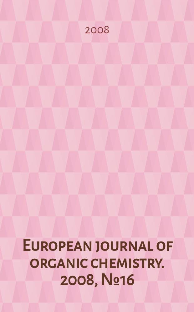 European journal of organic chemistry. 2008, № 16