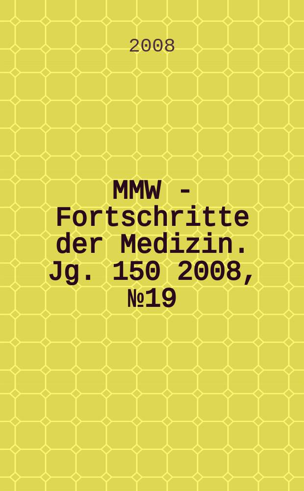 MMW - Fortschritte der Medizin. Jg. 150 2008, № 19
