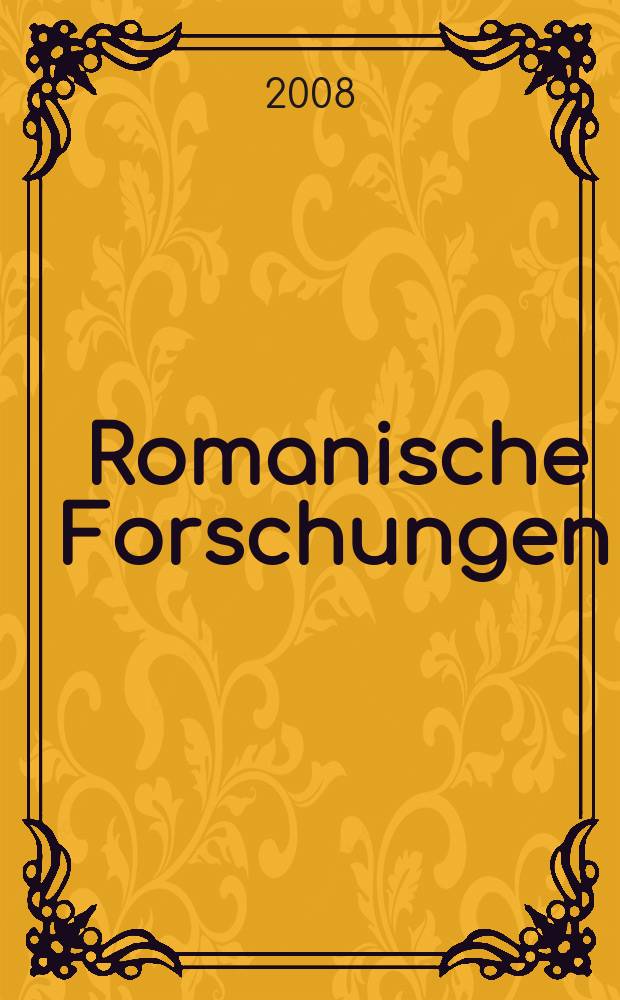 Romanische Forschungen : Organ für romanische Sprachen und Mittellatein Begr. von. K. Vollmöller. Bd.120, H. 1