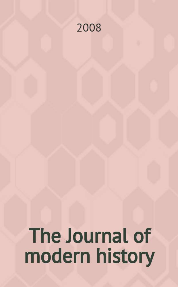 The Journal of modern history : Publ. quarterly. Vol. 80, № 1