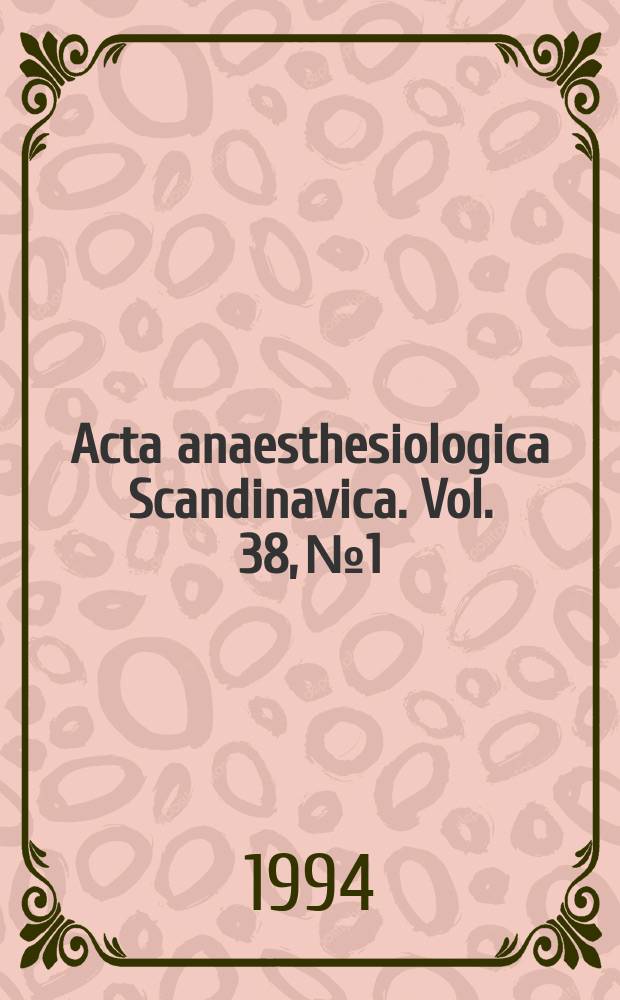 Acta anaesthesiologica Scandinavica. Vol. 38, № 1