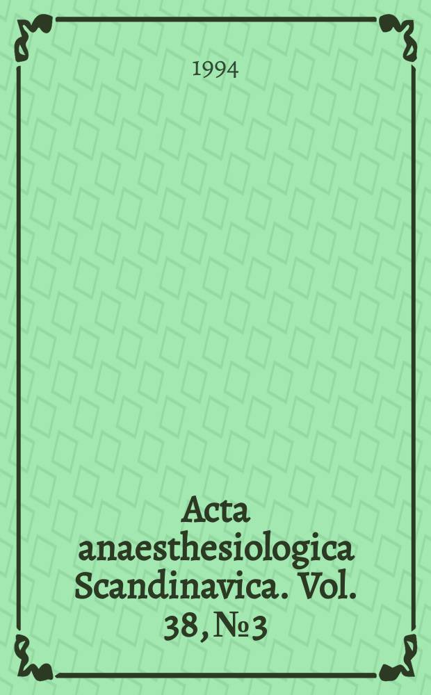 Acta anaesthesiologica Scandinavica. Vol. 38, № 3