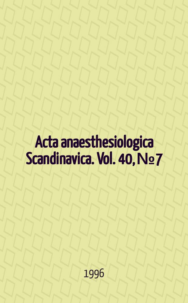 Acta anaesthesiologica Scandinavica. Vol. 40, № 7