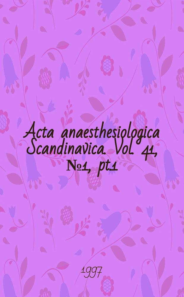 Acta anaesthesiologica Scandinavica. Vol. 41, №1, pt.1
