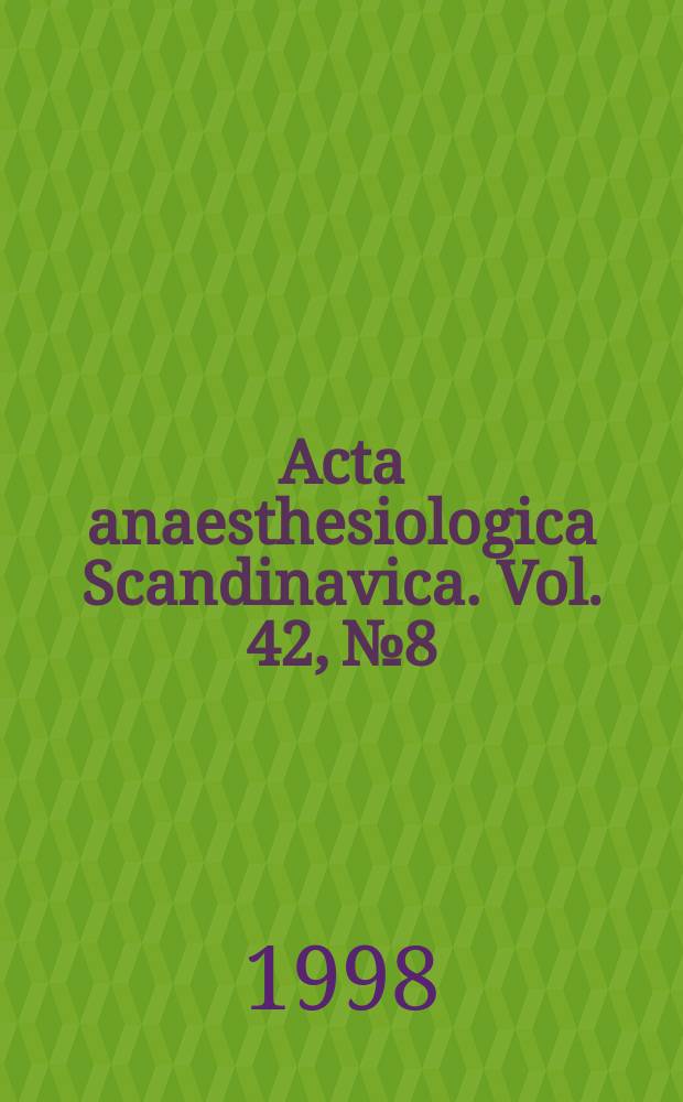 Acta anaesthesiologica Scandinavica. Vol. 42, № 8