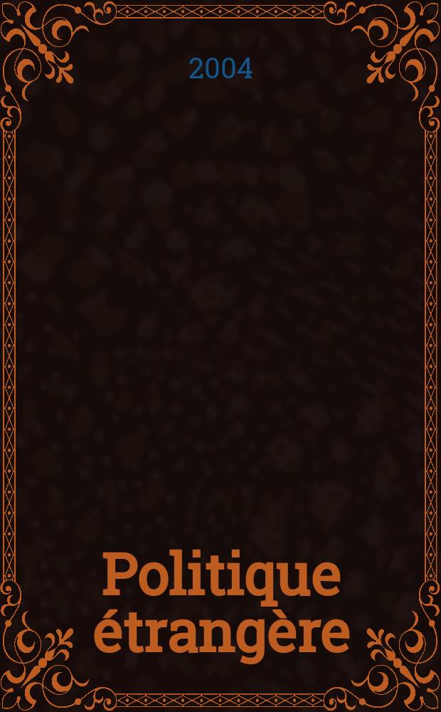 Politique étrangère : Revue publ. tous les deux mois par le Centre d'études de politique étrangère. A.70 2005, №1