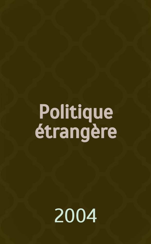 Politique étrangère : Revue publ. tous les deux mois par le Centre d'études de politique étrangère. A.70 2005, №2