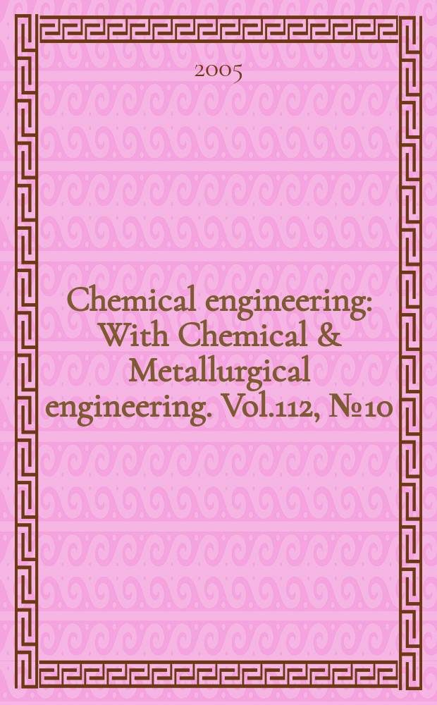 Chemical engineering : With Chemical & Metallurgical engineering. Vol.112, №10