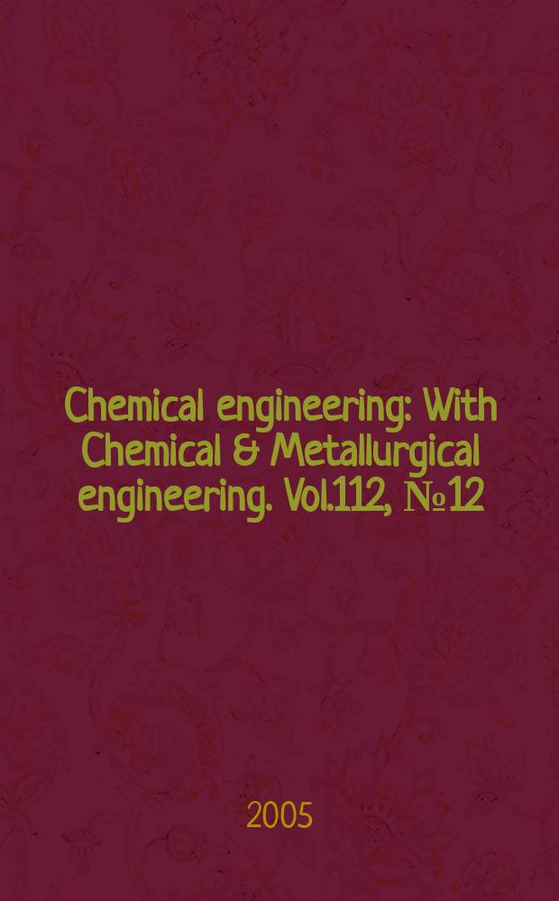 Chemical engineering : With Chemical & Metallurgical engineering. Vol.112, №12