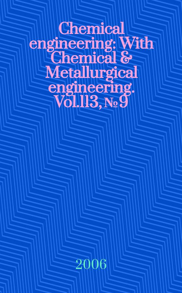 Chemical engineering : With Chemical & Metallurgical engineering. Vol.113, №9