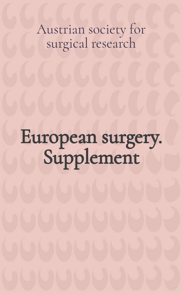 European surgery. Supplement : [Form.] Acta chirurgica Austriaca. Supplement : Abstracts