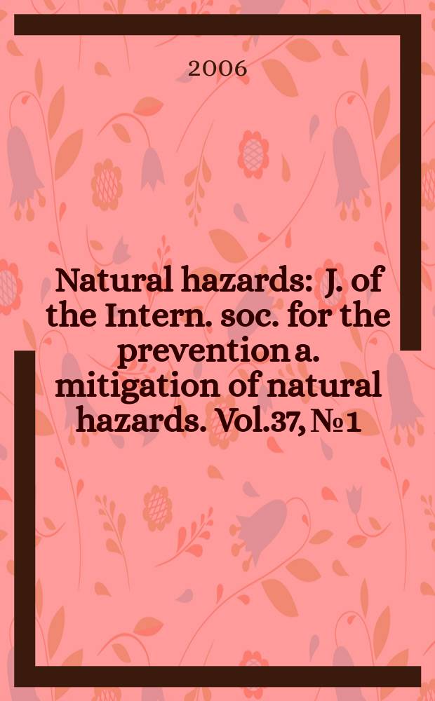 Natural hazards : J. of the Intern. soc. for the prevention a. mitigation of natural hazards. Vol.37, №1/2 : Natural Hazards assessment in Taiwan