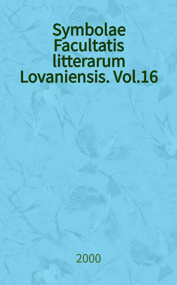 Symbolae Facultatis litterarum Lovaniensis. Vol.16 : The Future of cultural studies