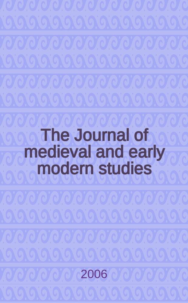The Journal of medieval and early modern studies : Formerly The journal of medieval and Renaissance studies. Vol.36, №3 : Utopias, medieval and early modern