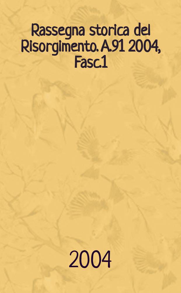 Rassegna storica del Risorgimento. A.91 2004, Fasc.1