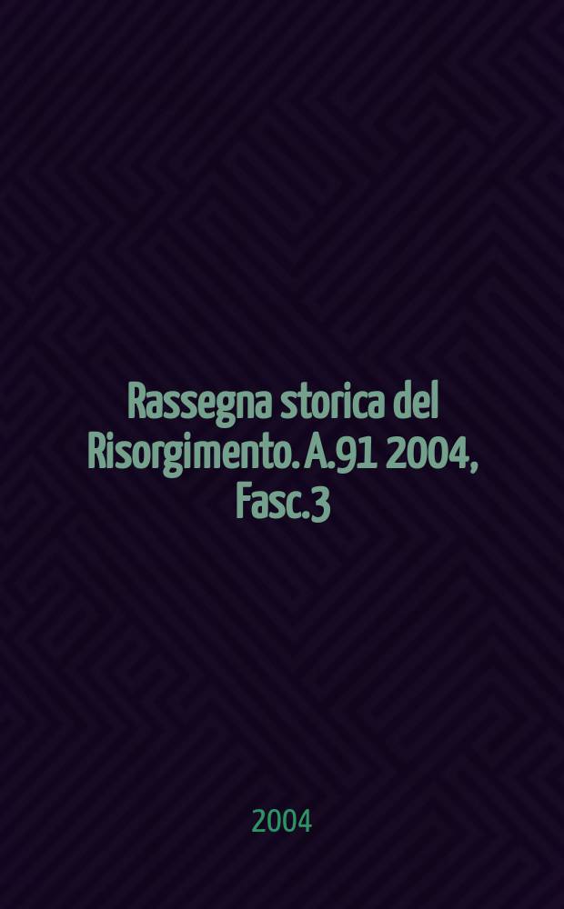 Rassegna storica del Risorgimento. A.91 2004, Fasc.3