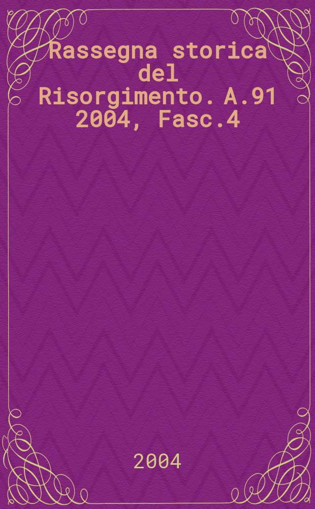 Rassegna storica del Risorgimento. A.91 2004, Fasc.4