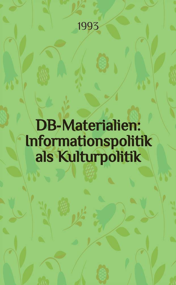 DBI- Materialien : Informationspolitik als Kulturpolitik