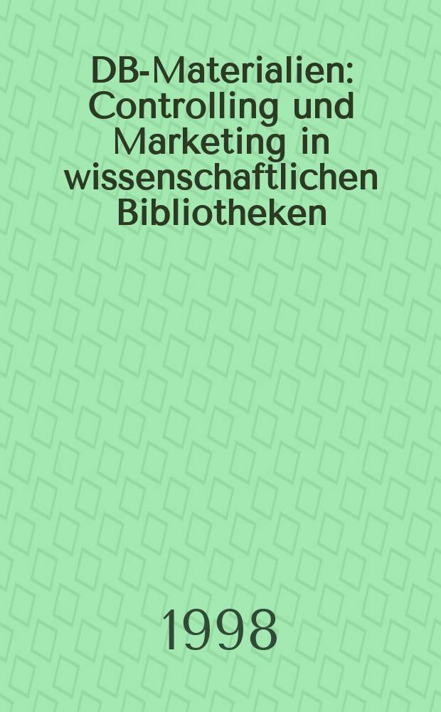 DBI- Materialien : Controlling und Marketing in wissenschaftlichen Bibliotheken