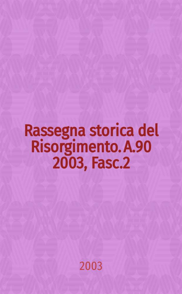 Rassegna storica del Risorgimento. A.90 2003, Fasc.2