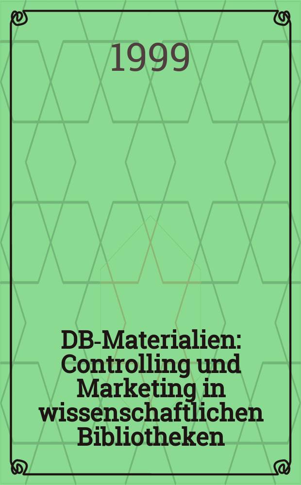 DBI- Materialien : Controlling und Marketing in wissenschaftlichen Bibliotheken