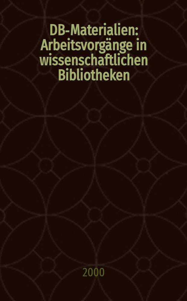 DBI- Materialien : Arbeitsvorgänge in wissenschaftlichen Bibliotheken