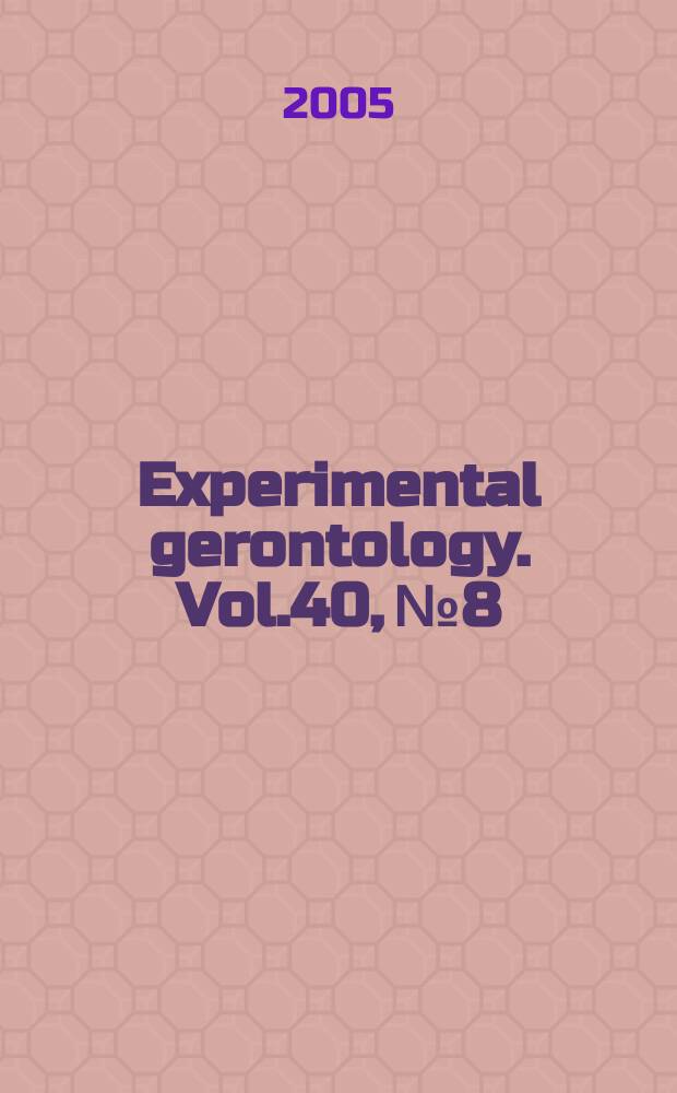 Experimental gerontology. Vol.40, №8