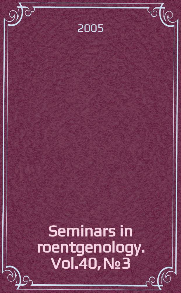 Seminars in roentgenology. Vol.40, №3 : Review of musculoskeletal radiology