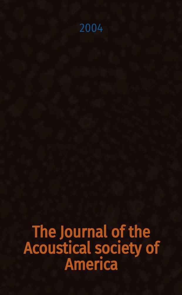 The Journal of the Acoustical society of America : Publ. quarterly by the Acoustical soc. of America. Vol.116, №4,pt.2