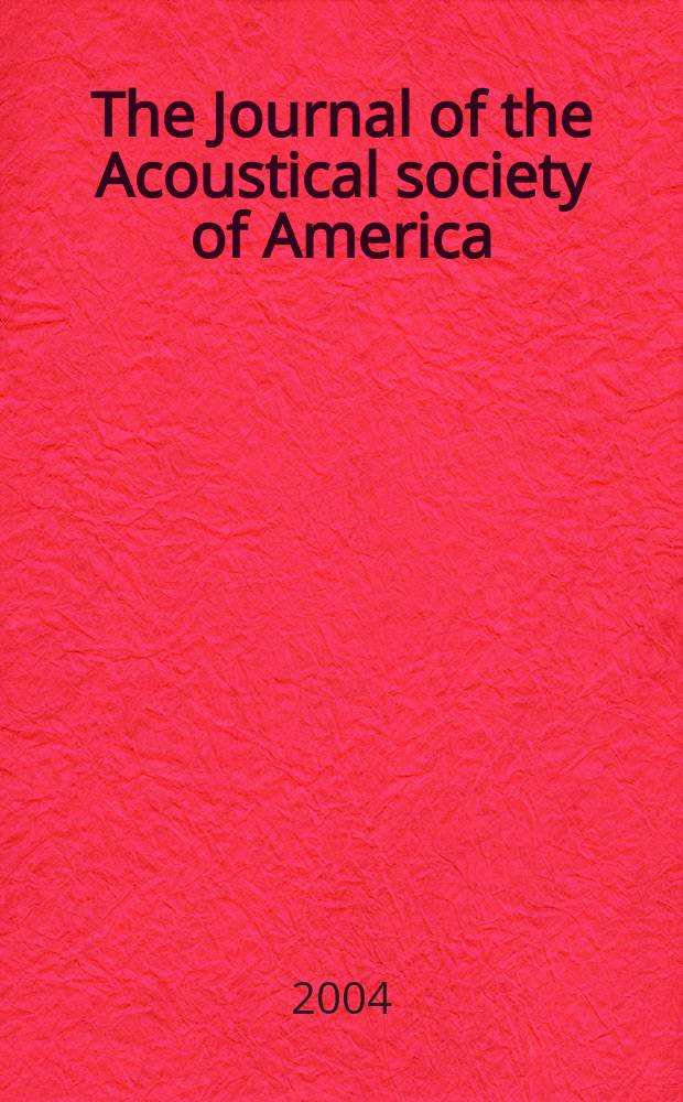 The Journal of the Acoustical society of America : Publ. quarterly by the Acoustical soc. of America. Vol.116, №6