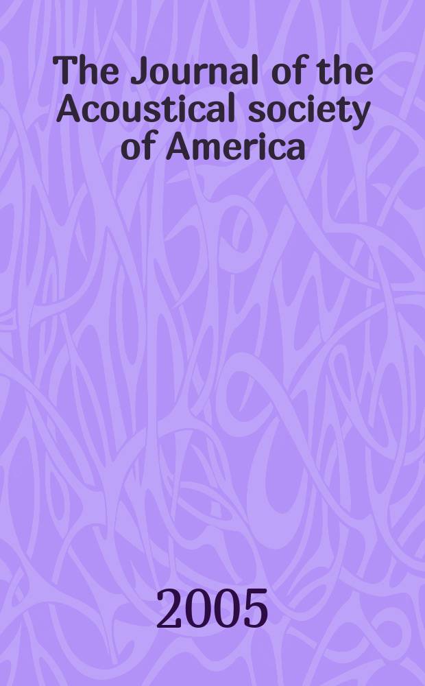 The Journal of the Acoustical society of America : Publ. quarterly by the Acoustical soc. of America. Vol.117, №1