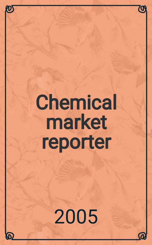 Chemical market reporter : Rep. the business of chemicals since 1871. Vol. 267 № 10