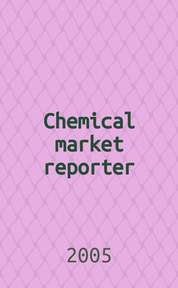 Chemical market reporter : Rep. the business of chemicals since 1871. Vol. 267 № 20