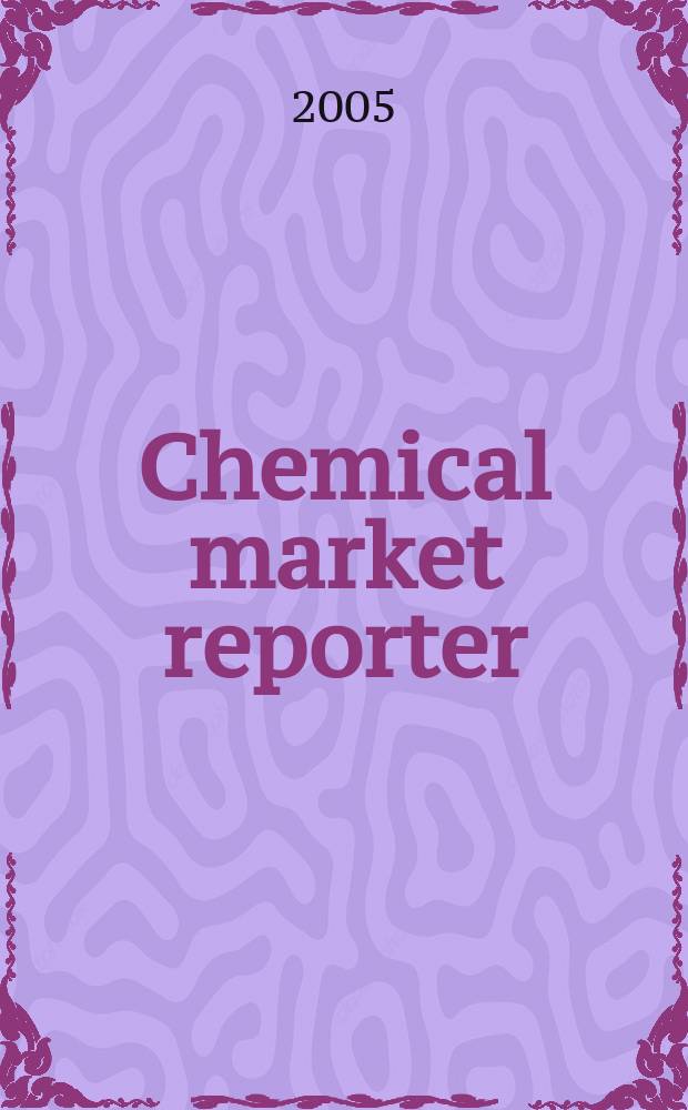 Chemical market reporter : Rep. the business of chemicals since 1871. Vol. 267 № 26