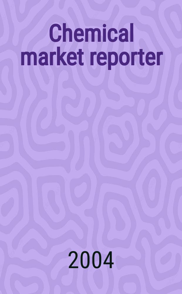 Chemical market reporter : Rep. the business of chemicals since 1871. Vol.265 № 3