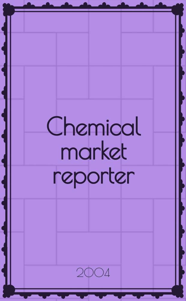 Chemical market reporter : Rep. the business of chemicals since 1871. Vol.265 № 13
