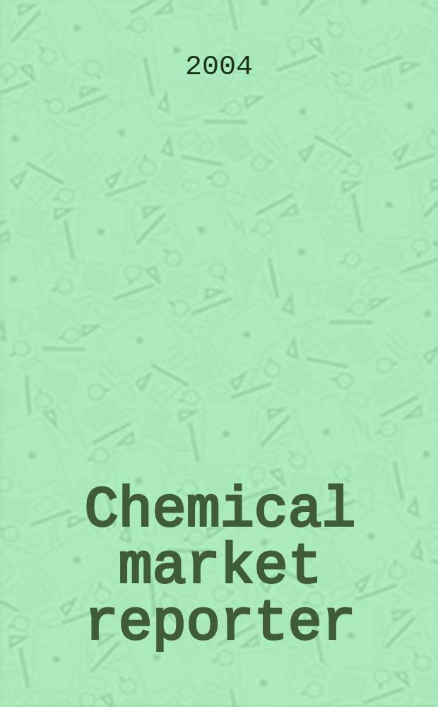 Chemical market reporter : Rep. the business of chemicals since 1871. Vol.265 № 22