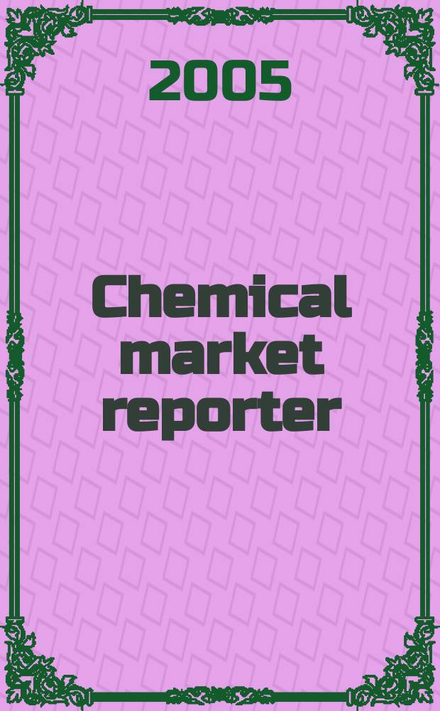 Chemical market reporter : Rep. the business of chemicals since 1871. Vol.268 № 15