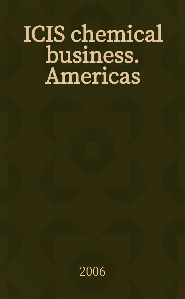 ICIS chemical business. Americas : regional intelligence global analysis. Vol.269 № 21