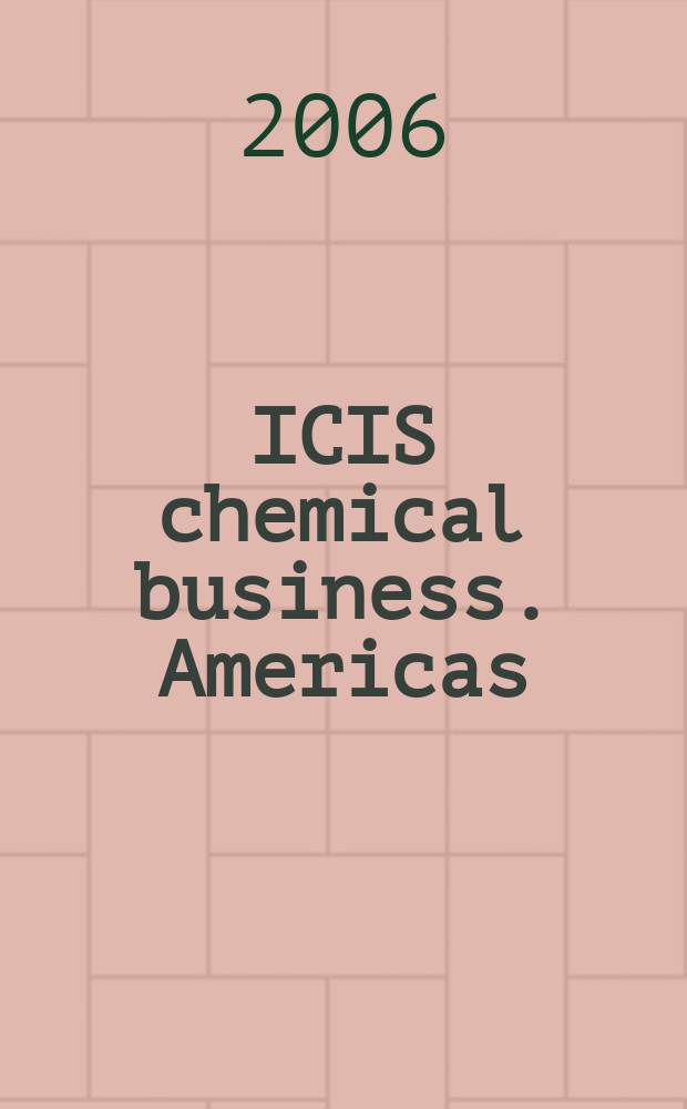 ICIS chemical business. Americas : regional intelligence global analysis. Vol.270 № 10