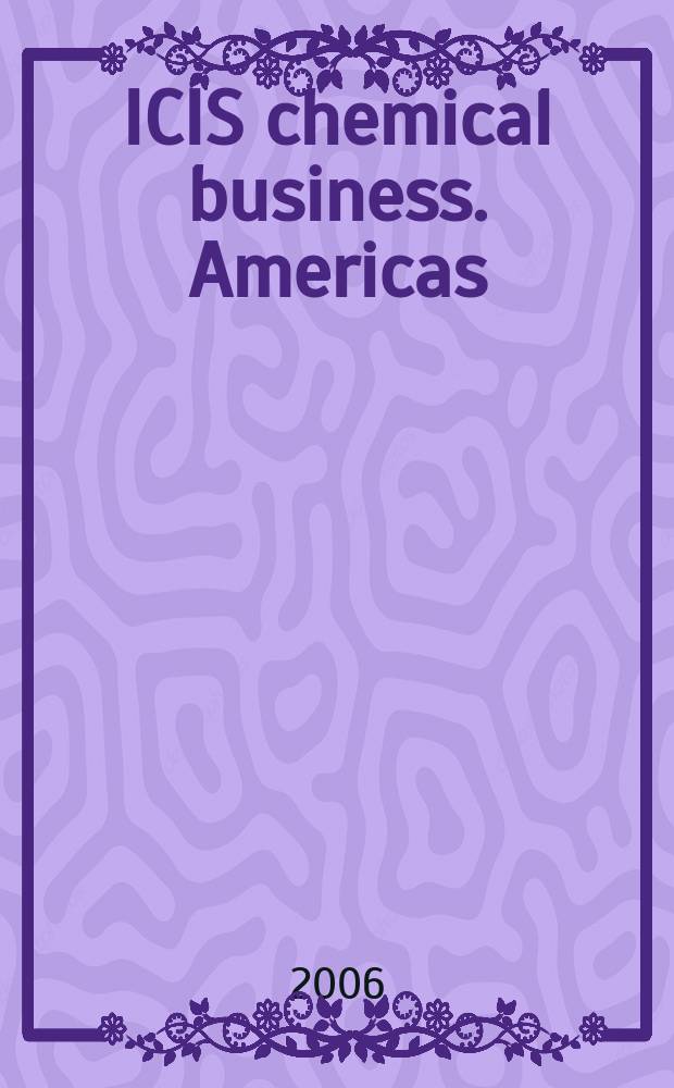 ICIS chemical business. Americas : regional intelligence global analysis. Vol.270 № 21