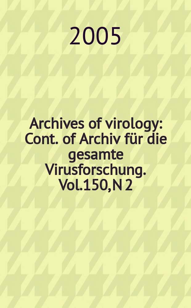 Archives of virology : Cont. of Archiv für die gesamte Virusforschung. Vol.150, N 2