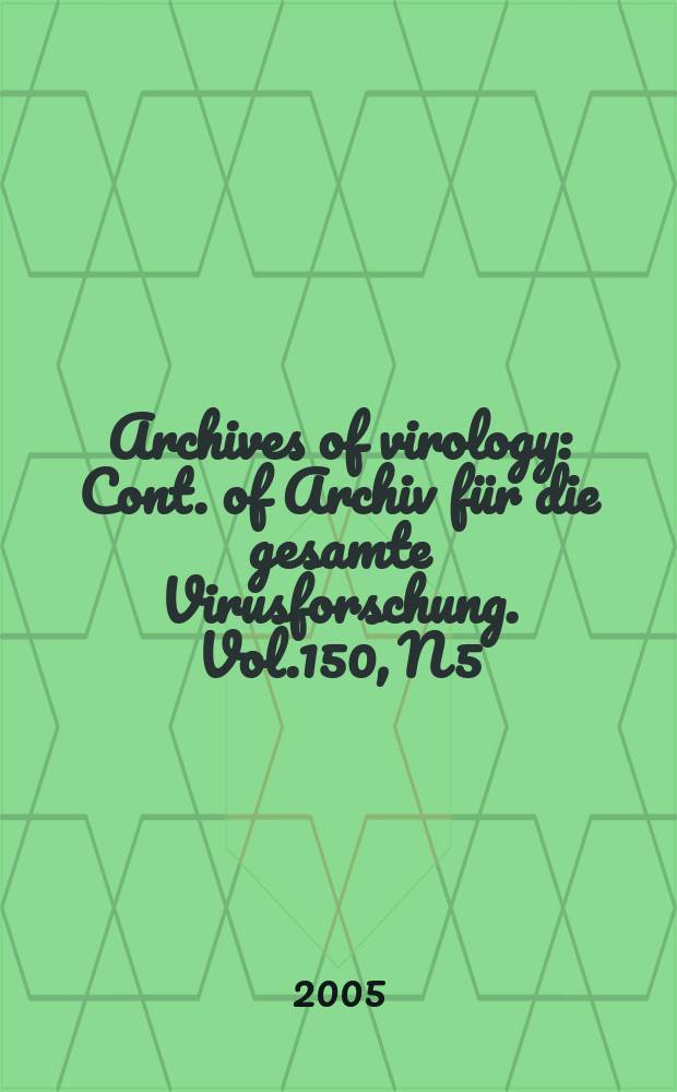 Archives of virology : Cont. of Archiv für die gesamte Virusforschung. Vol.150, N 5
