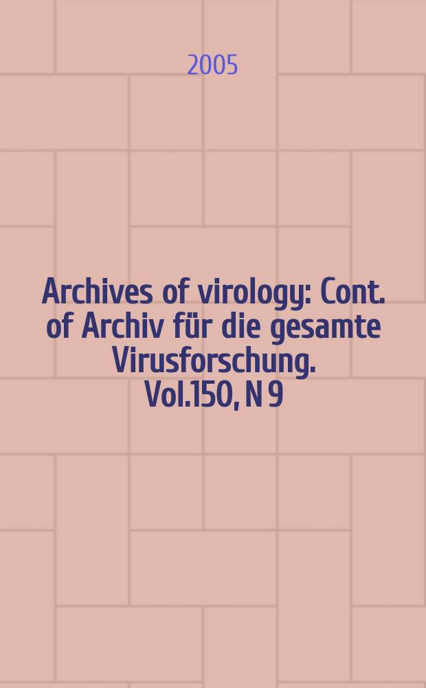 Archives of virology : Cont. of Archiv für die gesamte Virusforschung. Vol.150, N 9