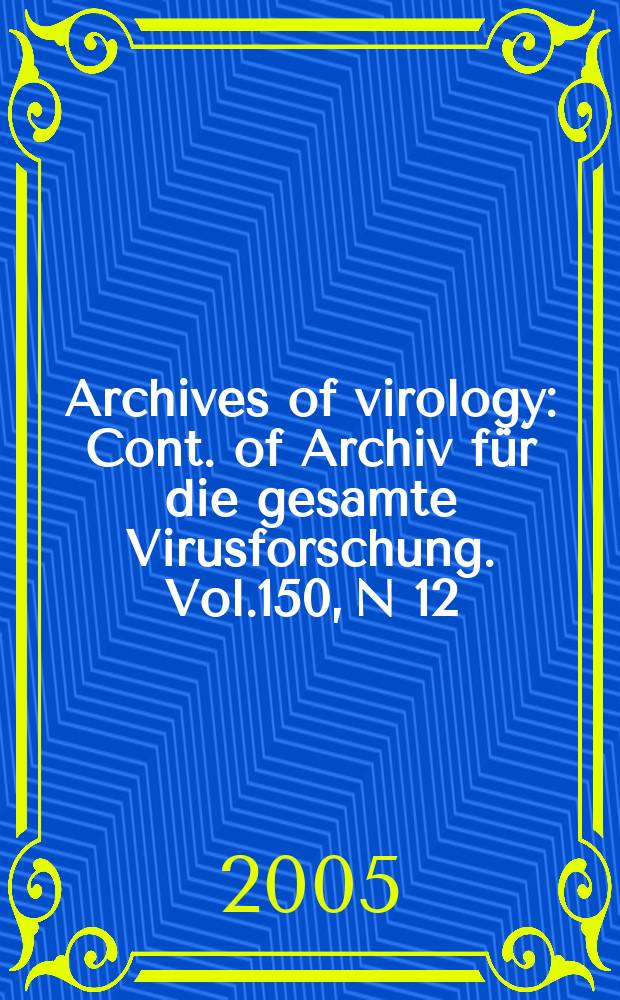 Archives of virology : Cont. of Archiv für die gesamte Virusforschung. Vol.150, N 12