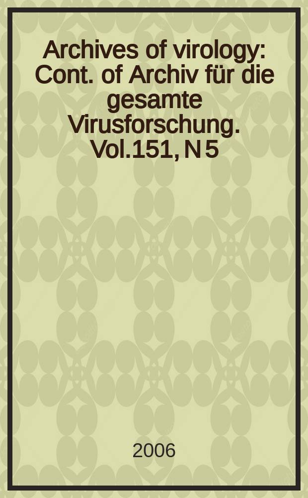Archives of virology : Cont. of Archiv für die gesamte Virusforschung. Vol.151, N 5