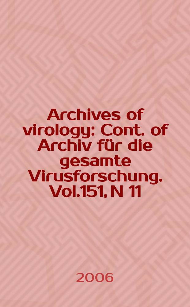 Archives of virology : Cont. of Archiv für die gesamte Virusforschung. Vol.151, N 11