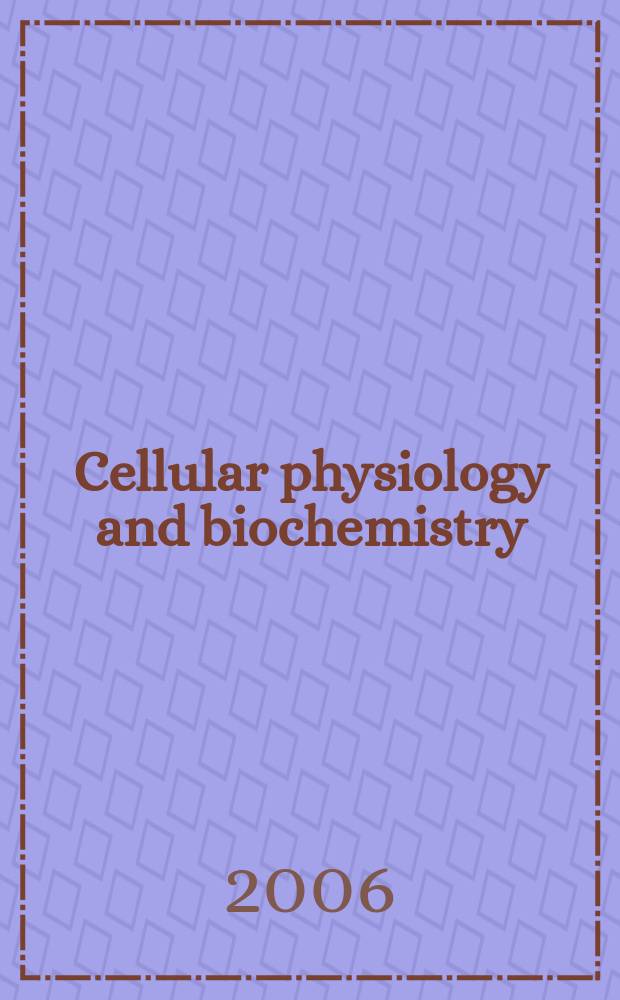 Cellular physiology and biochemistry : Intern. j. of experimental cellular physiology, biochemistry a. pharmacology. Vol.18, N 1/3