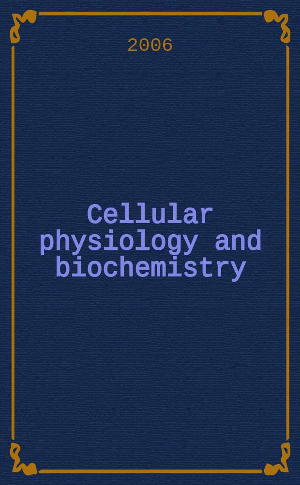 Cellular physiology and biochemistry : Intern. j. of experimental cellular physiology, biochemistry a. pharmacology. Vol.18, N 5
