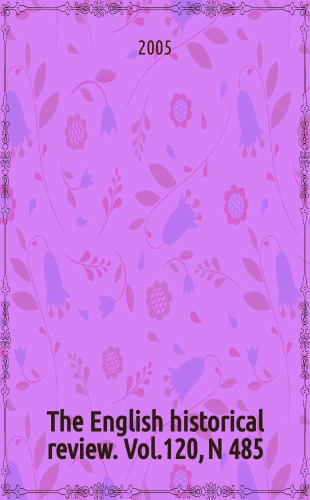 The English historical review. Vol.120, N 485